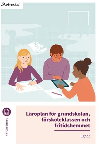 Läroplan för grundskolan, förskoleklassen och fritidshemmet. Lgr22