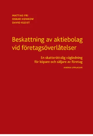Beskattning av aktiebolag vid företagsöverlåtelser : en skatterättslig vägledning för köpare och säljare av företag
