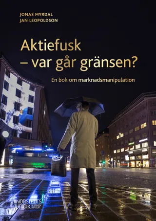Aktiefusk - var går gränsen? : En bok om marknadsmanipulation