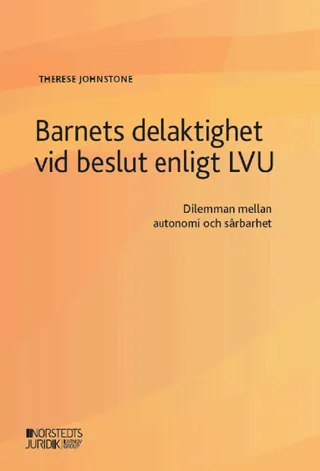Barnets delaktighet vid beslut enligt LVU : Dilemman rörande sårbarhet