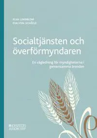 Socialtjänsten och överförmyndaren : en vägledning för myndigheterna i geme
