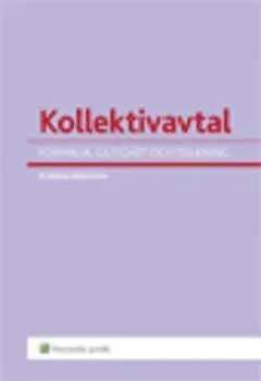 Kollektivavtal : formalia, giltighet och tolkning