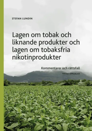 Lagen om tobak och liknande produkter och lagen om tobaksfria nikotinprodukter : kommentarer och rättsfall