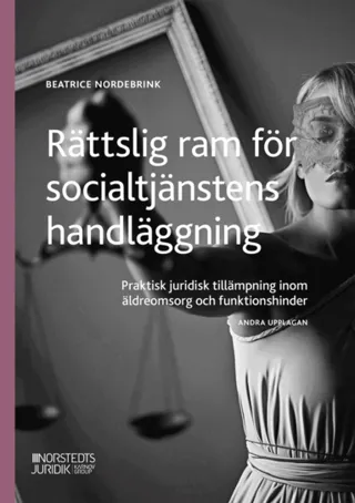 Rättslig ram för socialtjänstens handläggning : Praktisk juridisk tillämpni