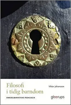 Filosofi i tidig barndom : Omedelbarhetens pedagogik