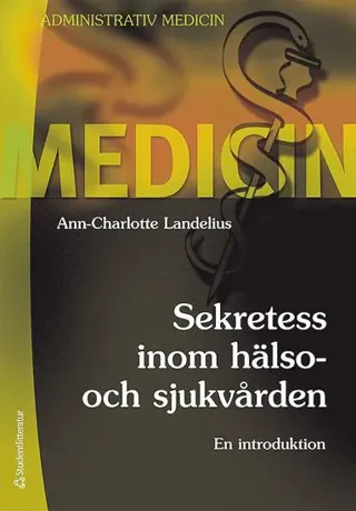 Sekretess inom hälso- och sjukvården : en introduktion