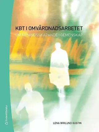 KBT i omvårdnadsarbetet : om meningsskapande i gemenskap