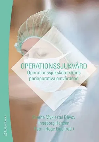Operationssjukvård : Operationssjuksköterskans perioperativa omvårdnad