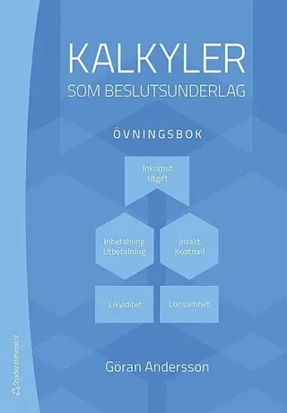 Kalkyler som beslutsunderlag - övningsbok
