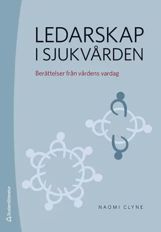 Ledarskap i sjukvården : berättelser från vårdens vardag