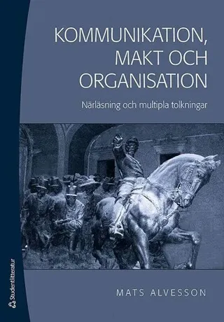 Kommunikation, makt och organisation : Närläsning och mutipla tolkningar