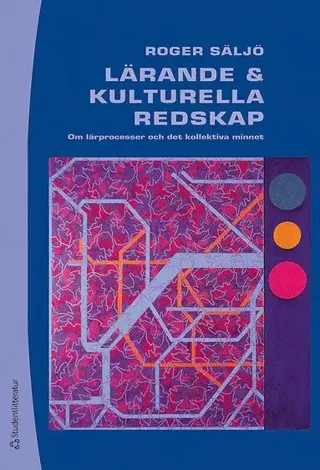 Lärande och kulturella redskap : om lärprocesser och det kollektiva minnet