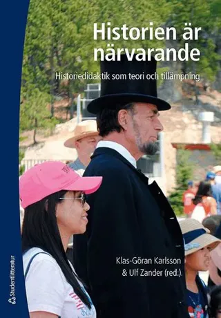 Historien är närvarande : Historiedidaktik som teori och tillämpning