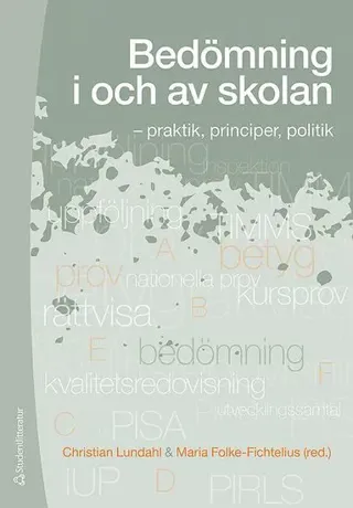 Bedömning i och av skolan - - praktik, principer, politik