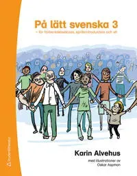 På lätt svenska 3 - för förberedelseklass, språkintroduktion och sfi