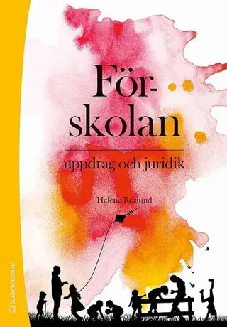 Förskolan : uppdrag och juridik