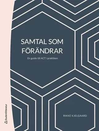 Samtal som förändrar : en guide till ACT i praktiken