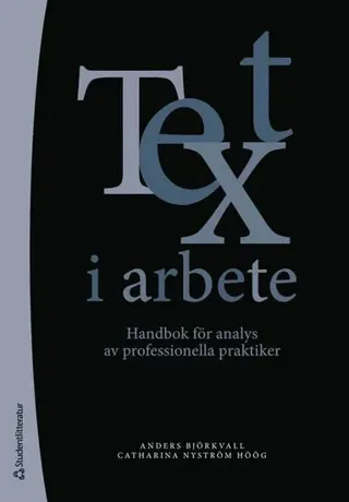 Text i arbete : handbok för analys av professionella praktiker