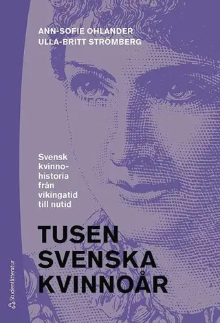 Tusen svenska kvinnoår : svensk kvinnohistoria från vikingatid till nutid
