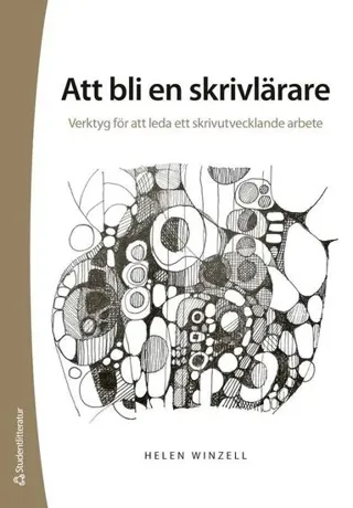 Att bli en skrivlärare - Verktyg för att leda ett skrivutvecklande arbete