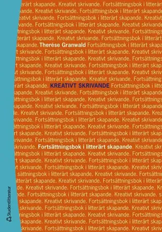 Kreativt skrivande : fortsättningsbok i litterärt skapande