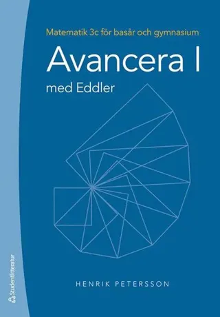 Avancera I med Eddler : matematik 3c för basår och gymnasium