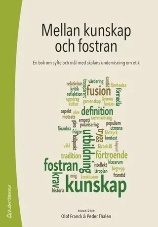 Mellan kunskap och fostran : en bok om syfte och mål med skolans undervisning om etik