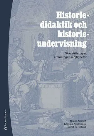 Historiedidaktik och historieundervisning : förutsättningar, utmaningar, möjligheter