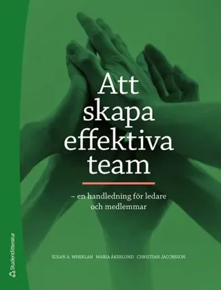 Att skapa effektiva team : en handledning för ledare och medlemmar