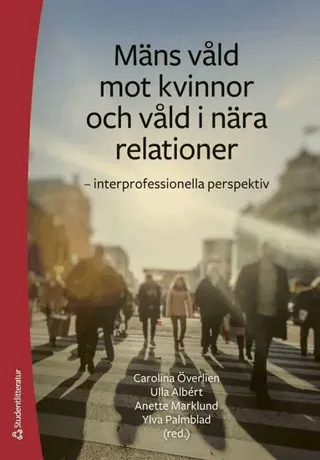 Mäns våld mot kvinnor och våld i nära relationer - - interprofessionella perspektiv