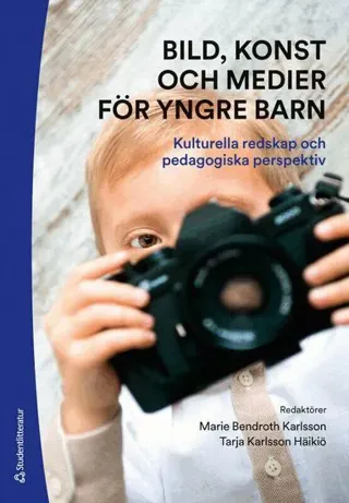 Bild, konst och medier för yngre barn : kulturella redskap och pedagogiska perspektiv