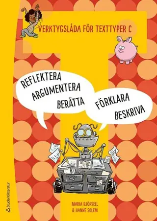 Verktygslåda för texttyper C: Arbeta med skrivprocessen - i berättande, beskrivande, argumenterande, förklarande och reflekterande text