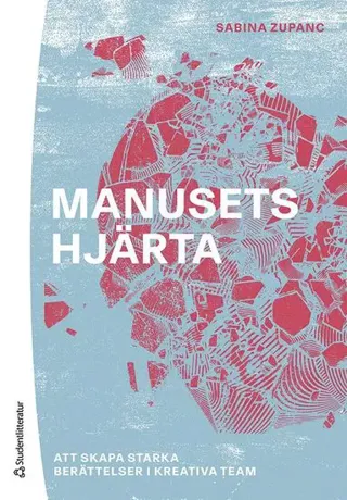 Manusets hjärta : att skapa starka berättelser i kreativa team