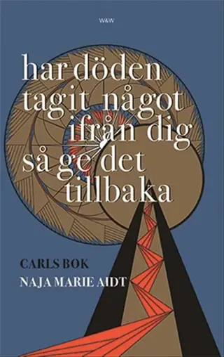 Har döden tagit något ifrån dig så ge det tillbaka : Carls bok