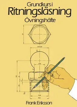 Ritningsläsning Grundkurs Övningshäfte