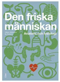 Den friska människan : anatomi och fysiologi