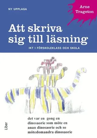 Att skriva sig till läsning : IKT i förskoleklass och skola