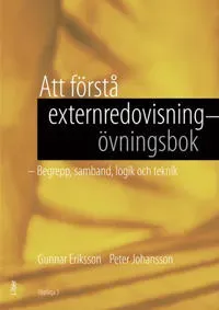 Att förstå externredovisning - Övningsbok : begrepp, samband, logik och teknik