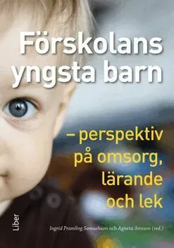 Förskolans yngsta barn : perspektiv på omsorg, lärande och lek
