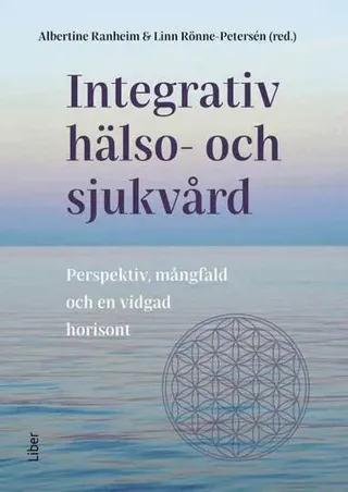 Integrativ hälso- och sjukvård : Perspektiv, mångfald och en vidgad horisont