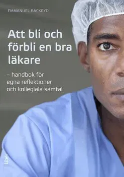 Att bli och förbli en bra läkare