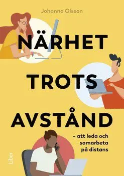 Närhet trots avstånd : att leda och samarbeta på distans