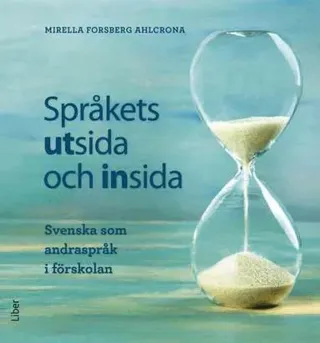 Språkets utsida och insida : svenska som andraspråk i förskolan