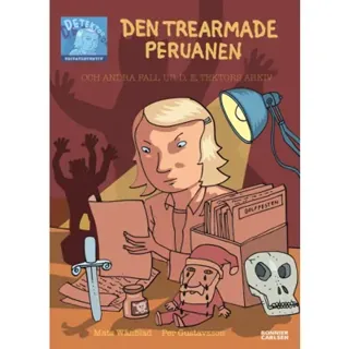 Den trearmade peruanen : och andra fall ur D.E. Tektors Arkiv