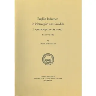 English Influence in Norwegian and Swedish Figuresculpture in wood 1220-1270