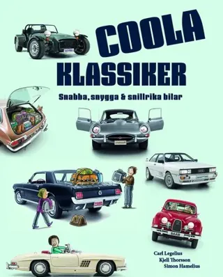 Coola klassiker : Snabba, snygga & snillrika bilar