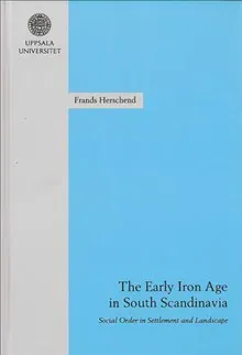 The Early Iron Age in South Scandinavia : social order in settlement and landscape