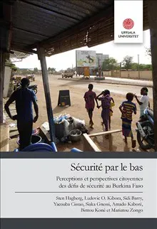Sécurité par le bas: Perceptions et perspectives citoyennes des défis de sécurité au Burkina Faso