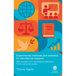 Experimental methods and statistics for educational research : With examples from teaching and learning in history and social studies