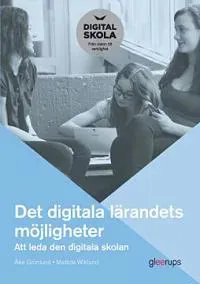 Det digitala lärandets möjligheter : Att leda den digitala skolan